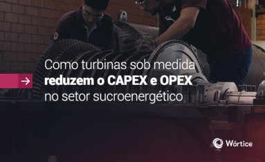 Turbinas sob medida: como reduzir CAPEX e OPEX no setor sucroenergético