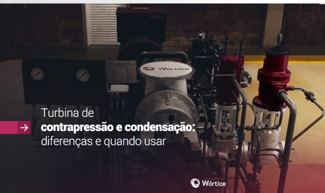 Turbina de contrapressão e condensação: Entenda as diferenças e quando usar cada uma